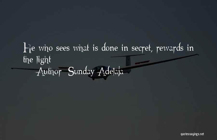 Sunday Adelaja Quotes: He Who Sees What Is Done In Secret, Rewards In The Light