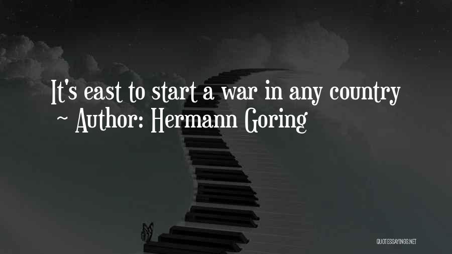 Hermann Goring Quotes: It's East To Start A War In Any Country