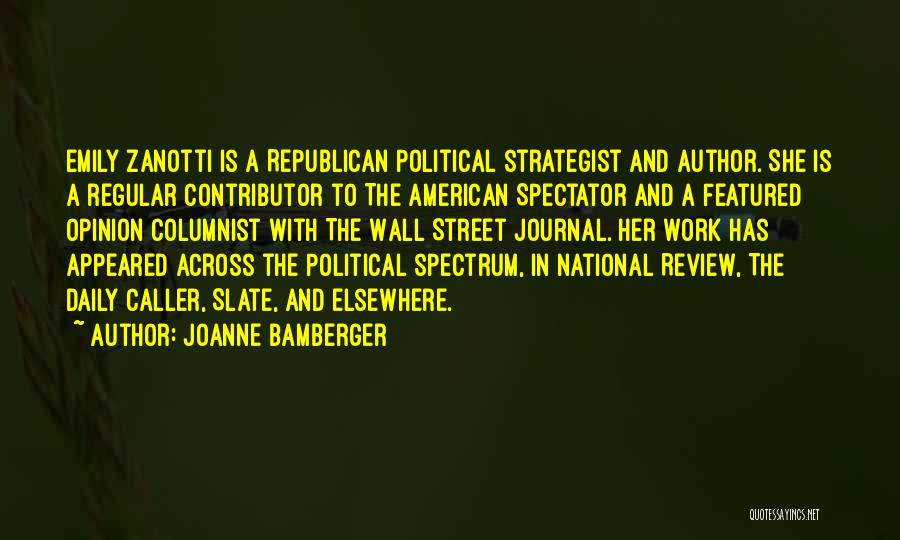 Joanne Bamberger Quotes: Emily Zanotti Is A Republican Political Strategist And Author. She Is A Regular Contributor To The American Spectator And A