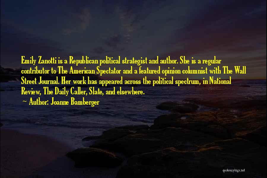 Joanne Bamberger Quotes: Emily Zanotti Is A Republican Political Strategist And Author. She Is A Regular Contributor To The American Spectator And A