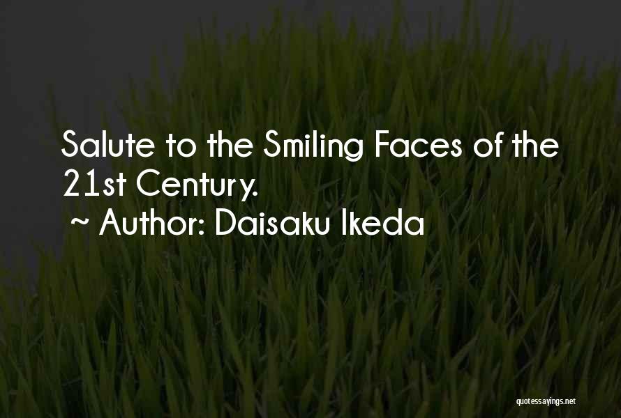 Daisaku Ikeda Quotes: Salute To The Smiling Faces Of The 21st Century.