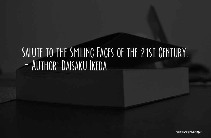 Daisaku Ikeda Quotes: Salute To The Smiling Faces Of The 21st Century.