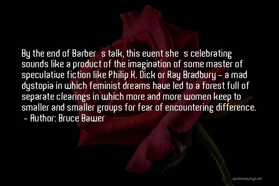 Bruce Bawer Quotes: By The End Of Barber's Talk, This Event She's Celebrating Sounds Like A Product Of The Imagination Of Some Master