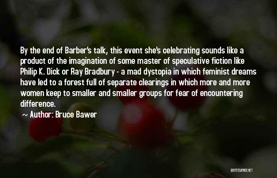 Bruce Bawer Quotes: By The End Of Barber's Talk, This Event She's Celebrating Sounds Like A Product Of The Imagination Of Some Master