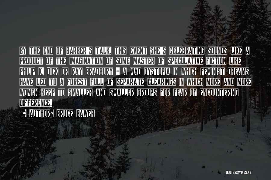 Bruce Bawer Quotes: By The End Of Barber's Talk, This Event She's Celebrating Sounds Like A Product Of The Imagination Of Some Master