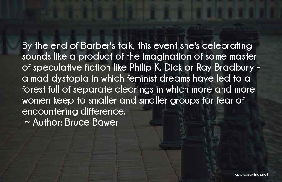 Bruce Bawer Quotes: By The End Of Barber's Talk, This Event She's Celebrating Sounds Like A Product Of The Imagination Of Some Master