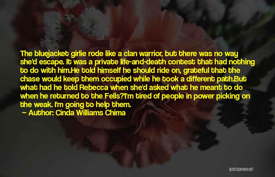 Cinda Williams Chima Quotes: The Bluejacket Girlie Rode Like A Clan Warrior, But There Was No Way She'd Escape. It Was A Private Life-and-death