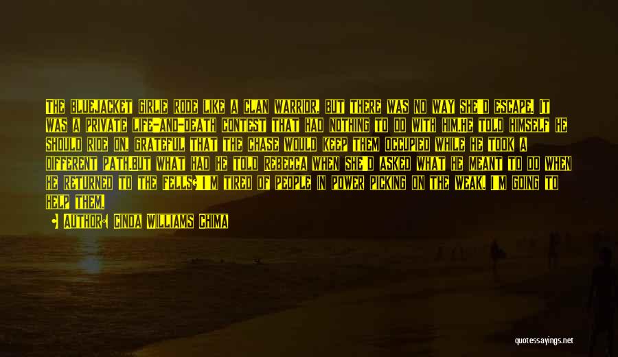 Cinda Williams Chima Quotes: The Bluejacket Girlie Rode Like A Clan Warrior, But There Was No Way She'd Escape. It Was A Private Life-and-death