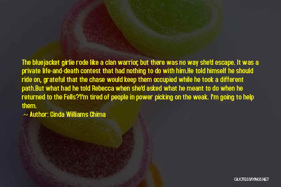 Cinda Williams Chima Quotes: The Bluejacket Girlie Rode Like A Clan Warrior, But There Was No Way She'd Escape. It Was A Private Life-and-death