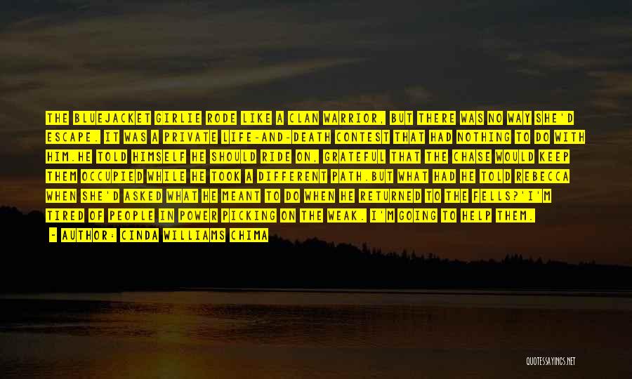 Cinda Williams Chima Quotes: The Bluejacket Girlie Rode Like A Clan Warrior, But There Was No Way She'd Escape. It Was A Private Life-and-death