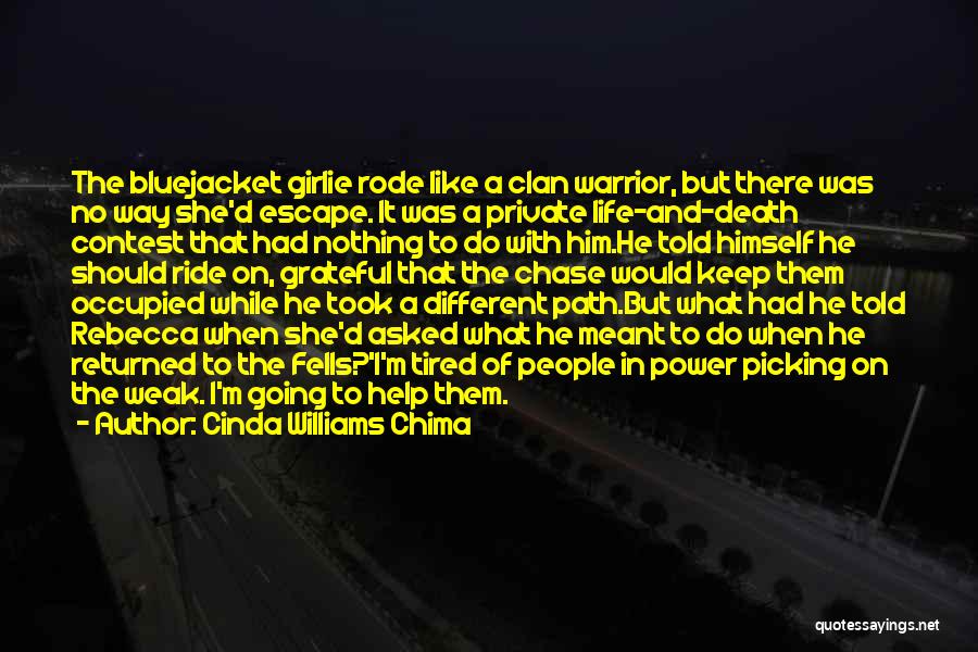 Cinda Williams Chima Quotes: The Bluejacket Girlie Rode Like A Clan Warrior, But There Was No Way She'd Escape. It Was A Private Life-and-death