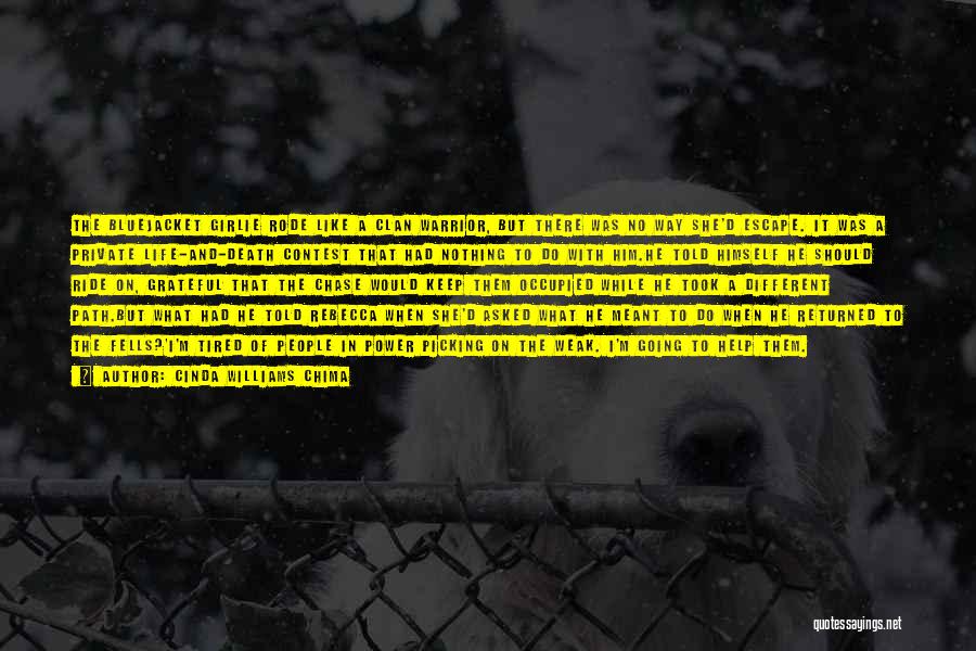 Cinda Williams Chima Quotes: The Bluejacket Girlie Rode Like A Clan Warrior, But There Was No Way She'd Escape. It Was A Private Life-and-death
