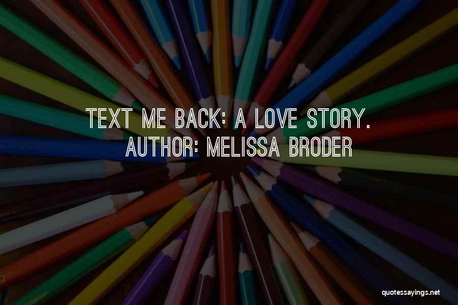 Melissa Broder Quotes: Text Me Back: A Love Story.