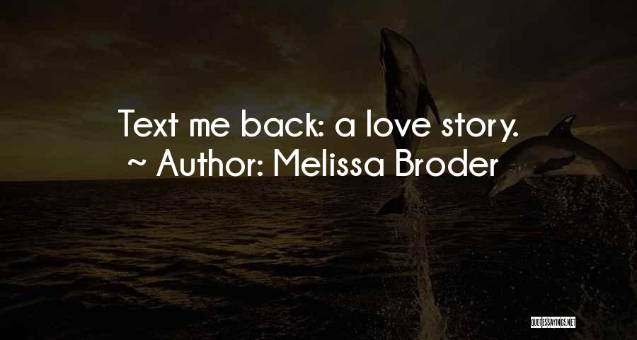 Melissa Broder Quotes: Text Me Back: A Love Story.