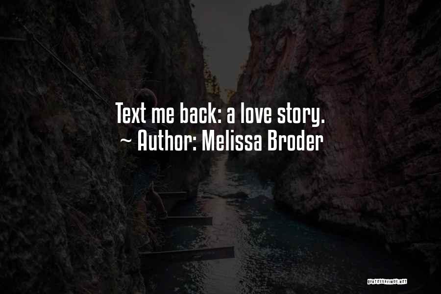 Melissa Broder Quotes: Text Me Back: A Love Story.