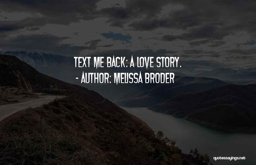 Melissa Broder Quotes: Text Me Back: A Love Story.