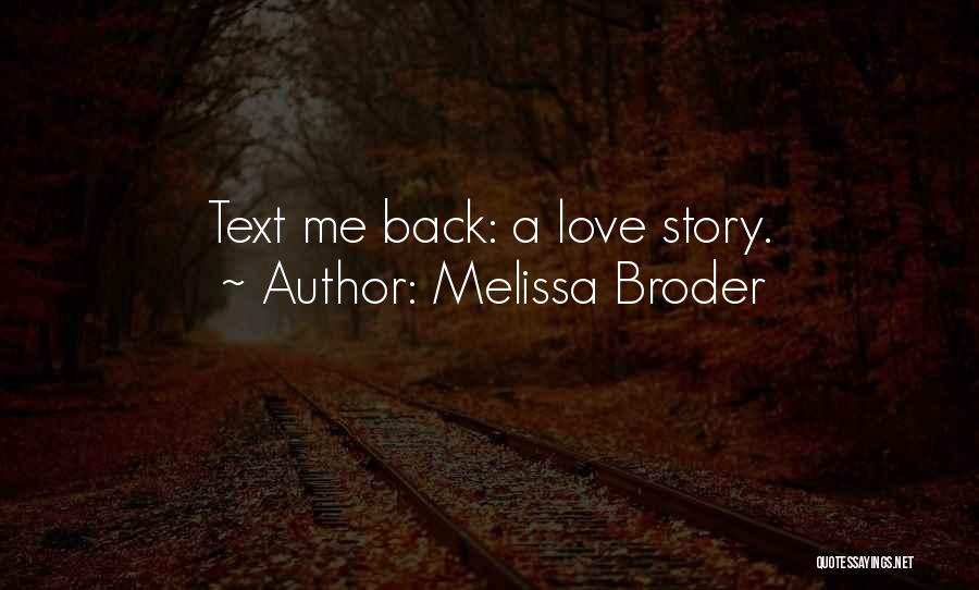 Melissa Broder Quotes: Text Me Back: A Love Story.