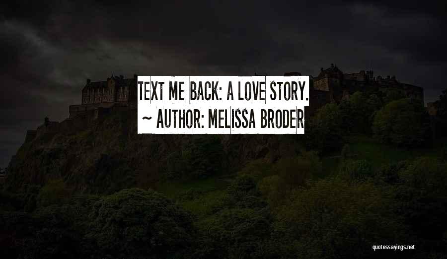 Melissa Broder Quotes: Text Me Back: A Love Story.