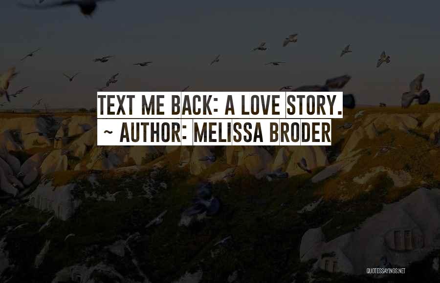 Melissa Broder Quotes: Text Me Back: A Love Story.