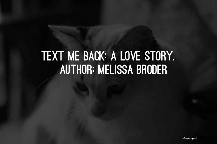 Melissa Broder Quotes: Text Me Back: A Love Story.