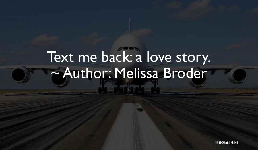 Melissa Broder Quotes: Text Me Back: A Love Story.