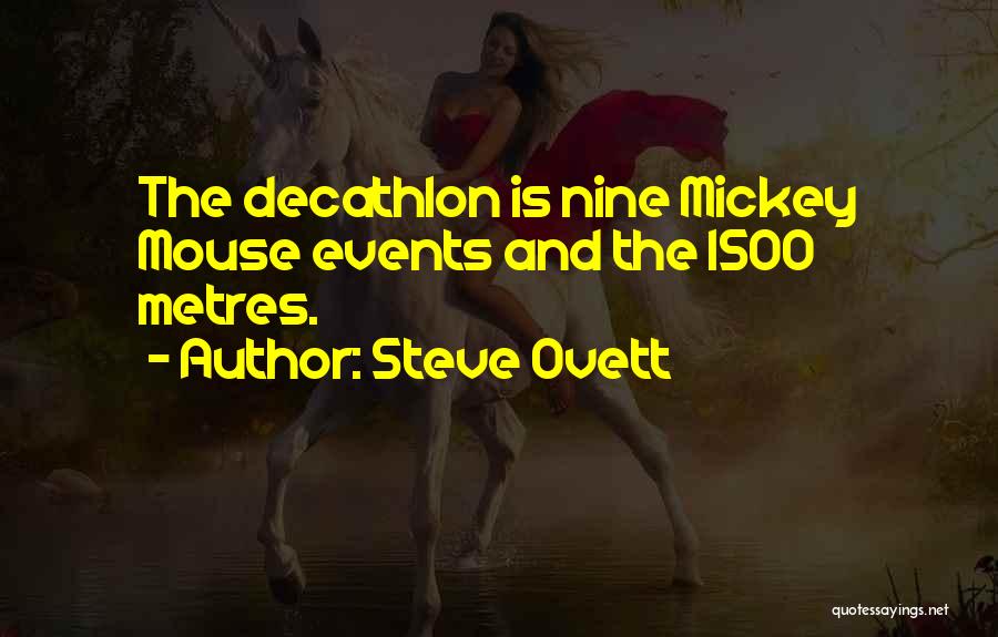 Steve Ovett Quotes: The Decathlon Is Nine Mickey Mouse Events And The 1500 Metres.