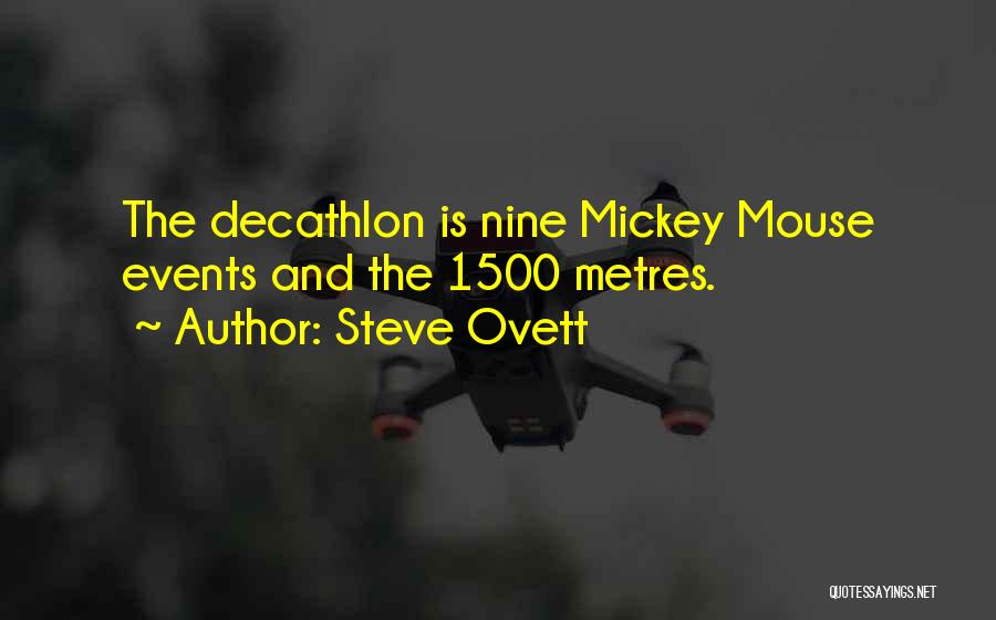 Steve Ovett Quotes: The Decathlon Is Nine Mickey Mouse Events And The 1500 Metres.