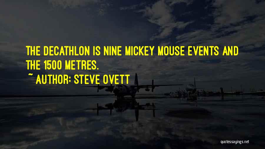 Steve Ovett Quotes: The Decathlon Is Nine Mickey Mouse Events And The 1500 Metres.