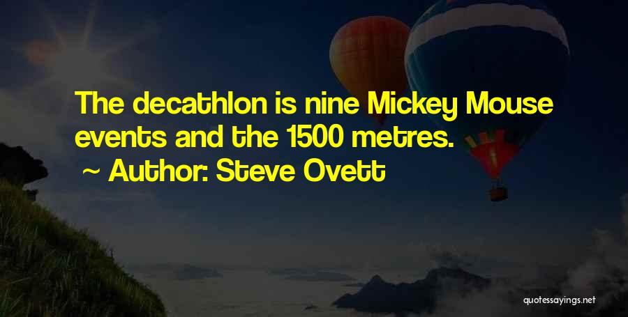 Steve Ovett Quotes: The Decathlon Is Nine Mickey Mouse Events And The 1500 Metres.