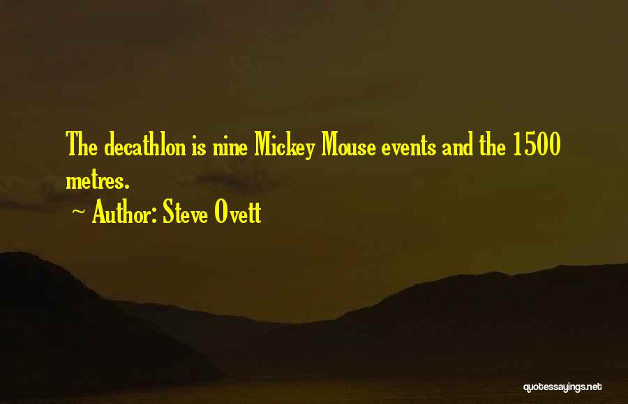 Steve Ovett Quotes: The Decathlon Is Nine Mickey Mouse Events And The 1500 Metres.