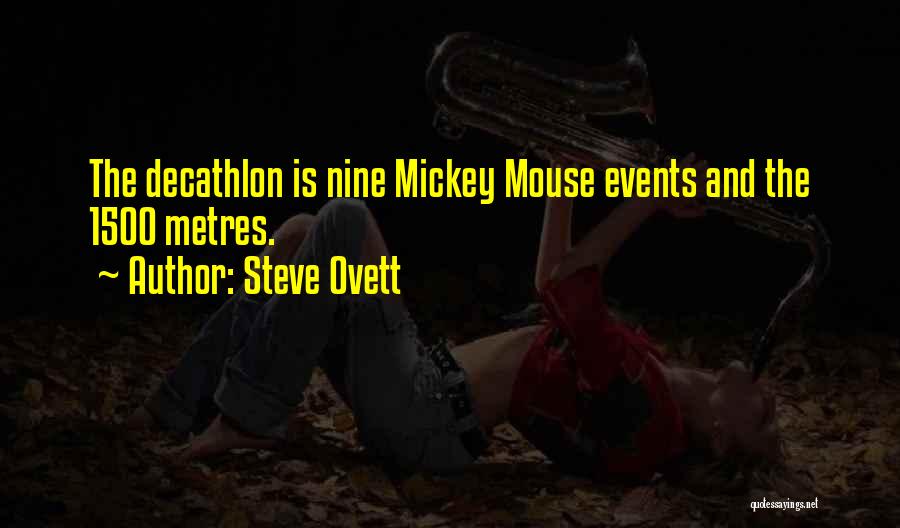 Steve Ovett Quotes: The Decathlon Is Nine Mickey Mouse Events And The 1500 Metres.