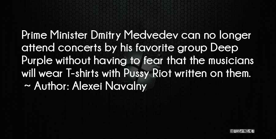 Alexei Navalny Quotes: Prime Minister Dmitry Medvedev Can No Longer Attend Concerts By His Favorite Group Deep Purple Without Having To Fear That