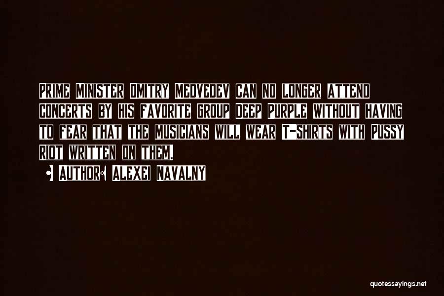 Alexei Navalny Quotes: Prime Minister Dmitry Medvedev Can No Longer Attend Concerts By His Favorite Group Deep Purple Without Having To Fear That