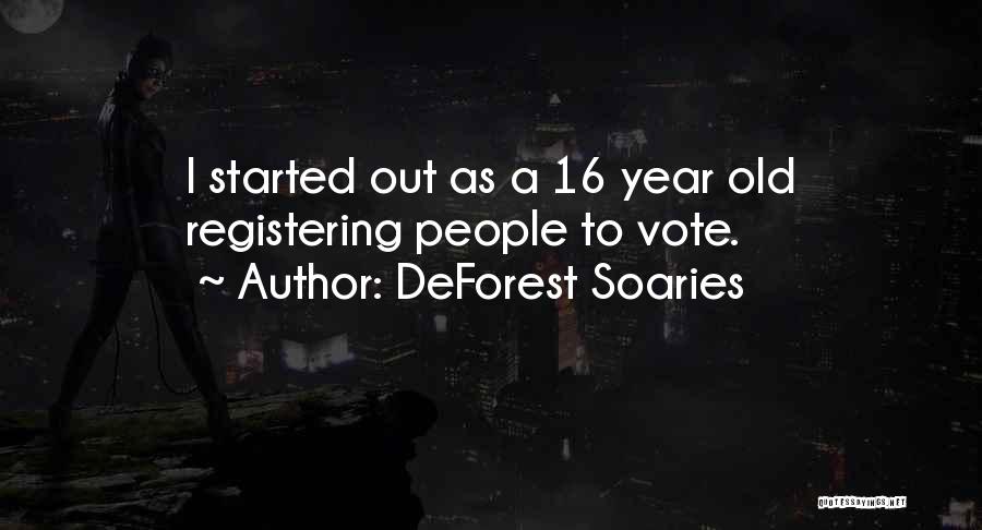 DeForest Soaries Quotes: I Started Out As A 16 Year Old Registering People To Vote.