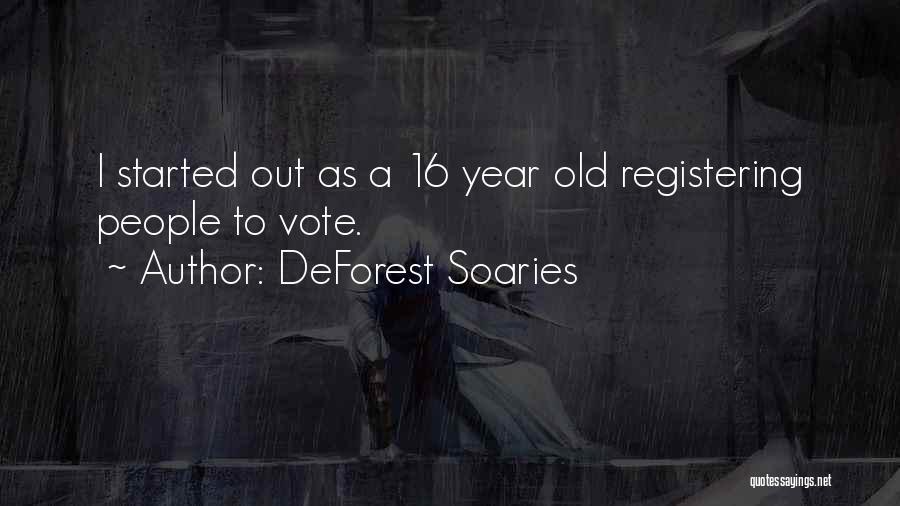 DeForest Soaries Quotes: I Started Out As A 16 Year Old Registering People To Vote.