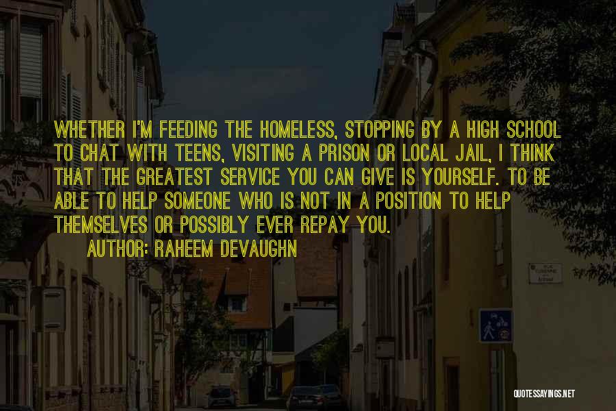 Raheem Devaughn Quotes: Whether I'm Feeding The Homeless, Stopping By A High School To Chat With Teens, Visiting A Prison Or Local Jail,