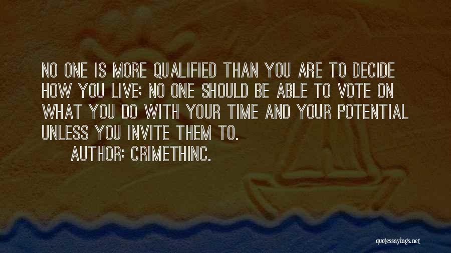 CrimethInc. Quotes: No One Is More Qualified Than You Are To Decide How You Live; No One Should Be Able To Vote