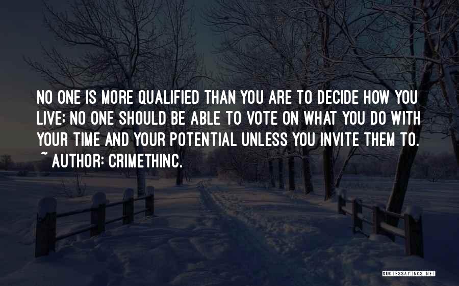 CrimethInc. Quotes: No One Is More Qualified Than You Are To Decide How You Live; No One Should Be Able To Vote