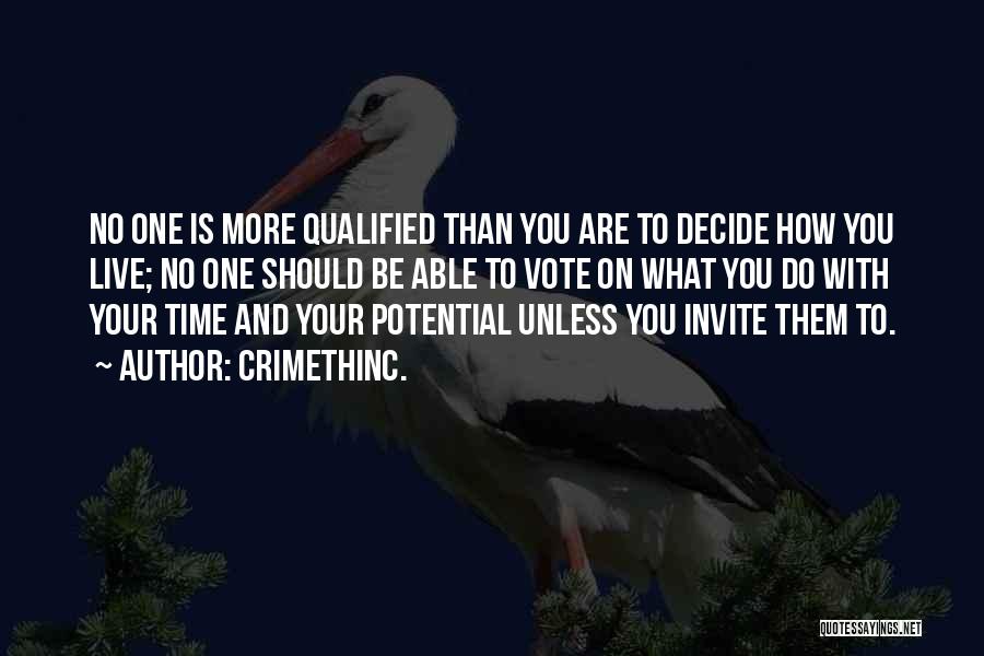 CrimethInc. Quotes: No One Is More Qualified Than You Are To Decide How You Live; No One Should Be Able To Vote