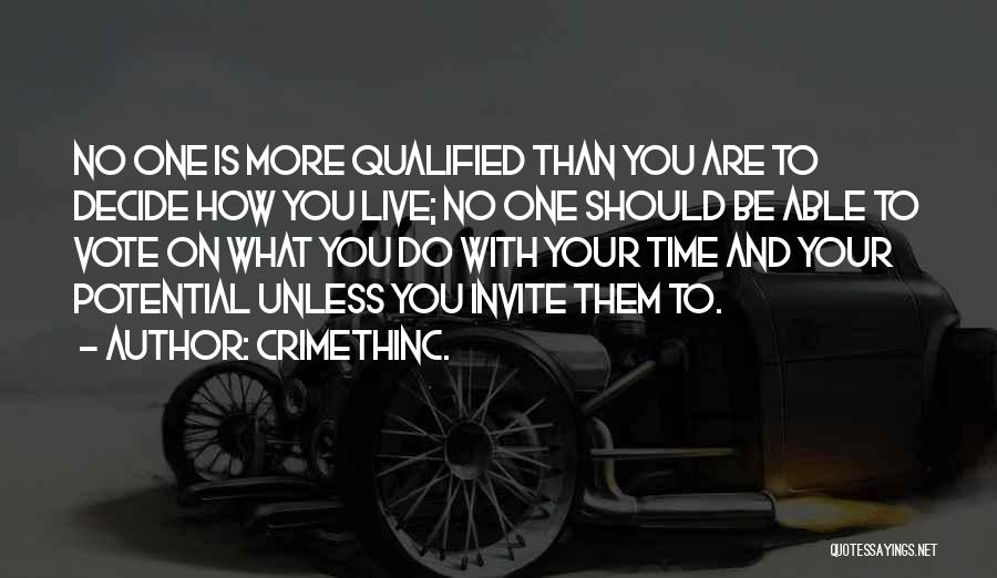 CrimethInc. Quotes: No One Is More Qualified Than You Are To Decide How You Live; No One Should Be Able To Vote