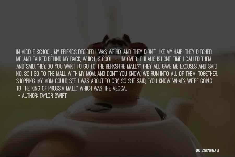 Taylor Swift Quotes: In Middle School, My Friends Decided I Was Weird, And They Didn't Like My Hair. They Ditched Me And Talked