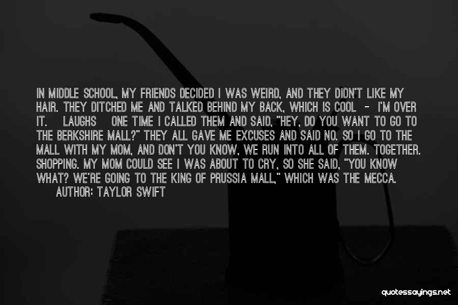 Taylor Swift Quotes: In Middle School, My Friends Decided I Was Weird, And They Didn't Like My Hair. They Ditched Me And Talked