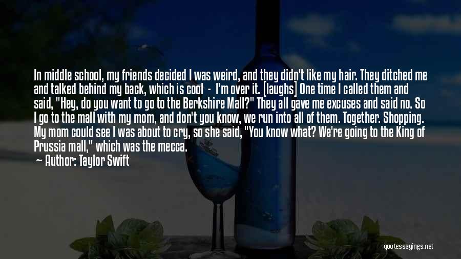 Taylor Swift Quotes: In Middle School, My Friends Decided I Was Weird, And They Didn't Like My Hair. They Ditched Me And Talked