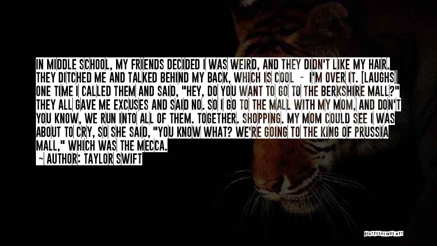 Taylor Swift Quotes: In Middle School, My Friends Decided I Was Weird, And They Didn't Like My Hair. They Ditched Me And Talked