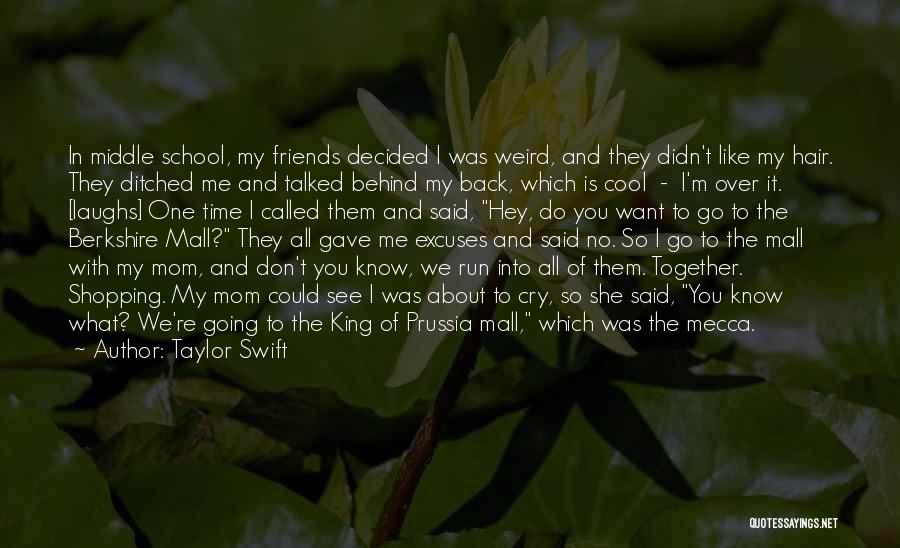 Taylor Swift Quotes: In Middle School, My Friends Decided I Was Weird, And They Didn't Like My Hair. They Ditched Me And Talked