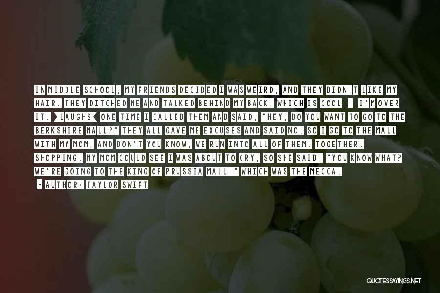 Taylor Swift Quotes: In Middle School, My Friends Decided I Was Weird, And They Didn't Like My Hair. They Ditched Me And Talked