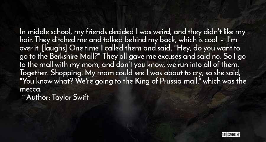 Taylor Swift Quotes: In Middle School, My Friends Decided I Was Weird, And They Didn't Like My Hair. They Ditched Me And Talked