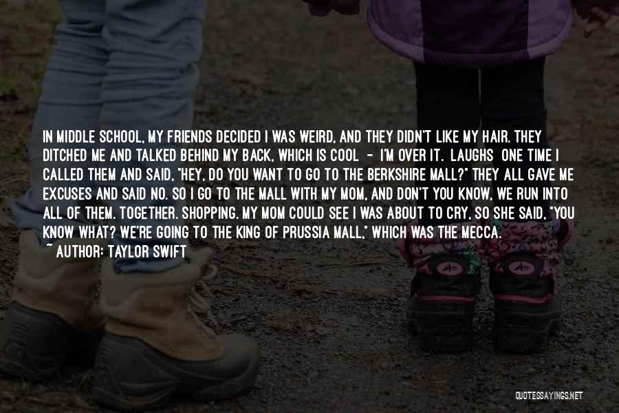 Taylor Swift Quotes: In Middle School, My Friends Decided I Was Weird, And They Didn't Like My Hair. They Ditched Me And Talked