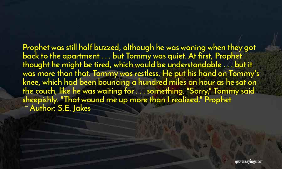 S.E. Jakes Quotes: Prophet Was Still Half Buzzed, Although He Was Waning When They Got Back To The Apartment . . . But