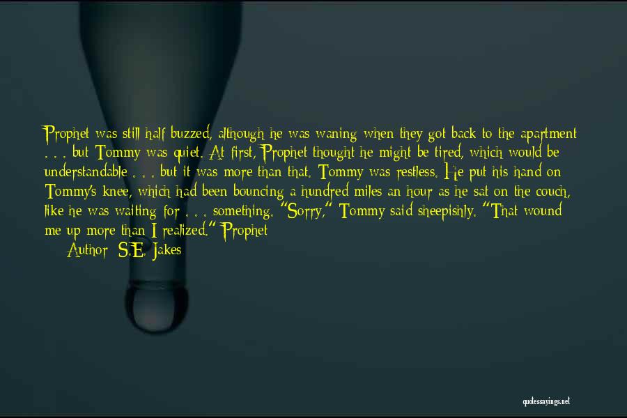 S.E. Jakes Quotes: Prophet Was Still Half Buzzed, Although He Was Waning When They Got Back To The Apartment . . . But